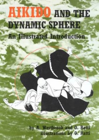 Aikido And The Dynamic Sphere by A Westbrook & O Ratti