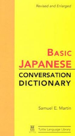 Basic Japanese Conversation Dictionary by Samuel E Martin