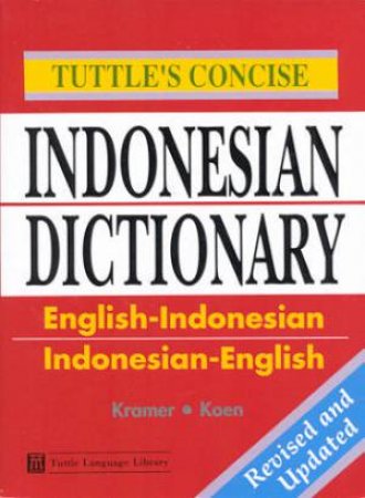 Tuttle's Concise Indonesian Dictionary by T Kramer