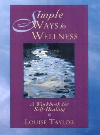 Simple Ways To Wellness by Louise Taylor