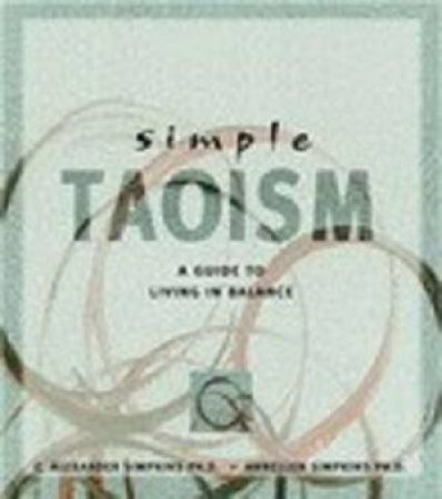 Simple Taoism by Alexander & Simpkins