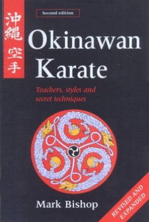 Okinawan Karate: Teachers, Styles And Secret Techniques by Mark Bishop