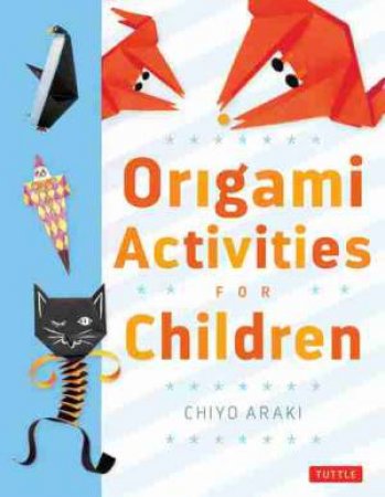 Origami Activities For Children by Chiyo Araki