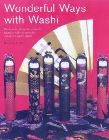 Wonderful Ways With Washi by Robertta Alexandra Uhl