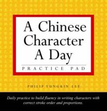 A Chinese Character A Day Vol 1  Practice Pad