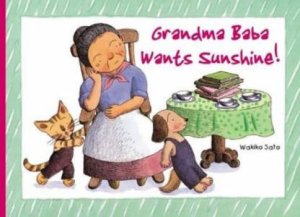 Grandma Baba Wants Sunshine! by Wakiko Sato