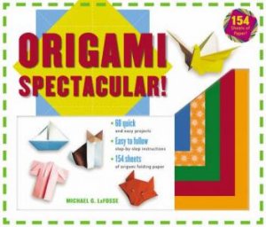 Origami Spectacular by Michael G Lafosse