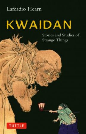 Kwaidan by Lafcadio Hearn