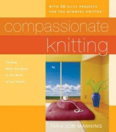 Compassionate Knitting by Tara Jon Manning