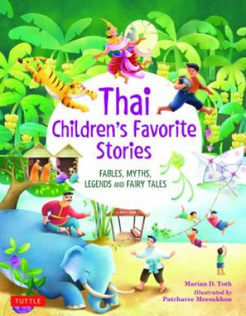 Thai Children's Favorite Stories by Marian Toth & Patcharee Meesukhon & Marian D. Toth