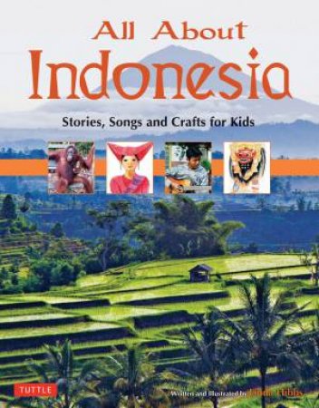 All About Indonesia: Stories, Songs, And Crafts For Kids by Linda Hibbs