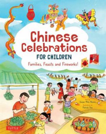 Chinese Celebrations For Children by Susan Miho Nunes & Patrick Yee