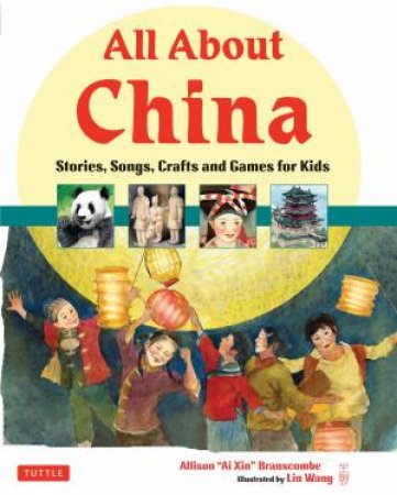 All About China: Stories, Songs, Crafts And Games For Kids by Allison Branscombe