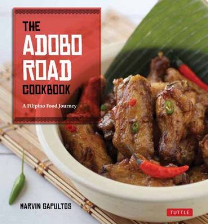 The Adobo Road Cookbook by Marvin Gapultos