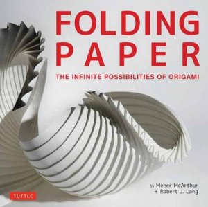 Folding Paper by Meher McArthur & Dr. Robert J. Lang & Internationa