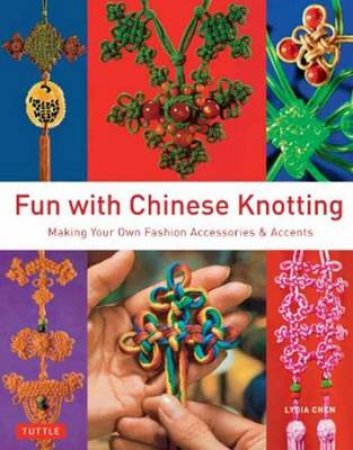 Fun with Chinese Knotting by Lydia Chen