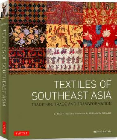 Textiles of Southeast Asia by Robyn Maxwell