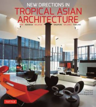 New Directions in Tropical Asian Architecture by Philip Goad & Anoma Pieris & Amanda Achmadi