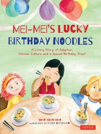 Mei-Mei's Lucky Birthday Noodles by Shan-Shan Chen