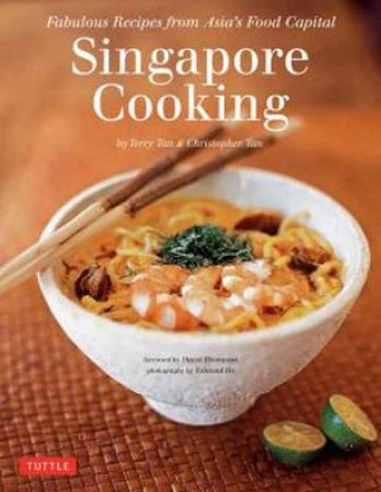 Singapore Cooking by Terry Tan & Christopher Tan