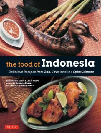 The Food of Indonesia by Heinz von Holzen & Lother Arsana