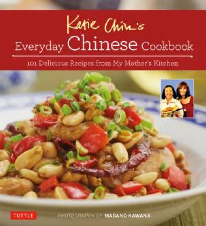 Katie Chin's Everyday Chinese Cookbook by Katie Chin