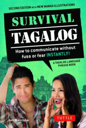 Survival Tagalog: How To Communicate Without Fuss Or Fear by Joi Barrios