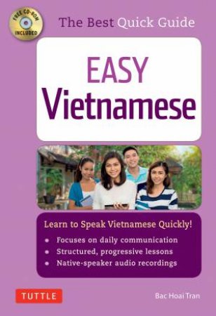 The Best Quick Guide: Easy Vietnamese: Learn To Speak Vietnamese Quickly by Bac Hoai Tran