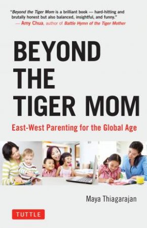 Beyond the Tiger Mom by Maya Thiagarajan