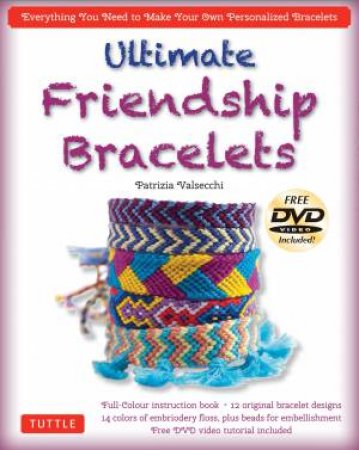 Ultimate Friendship Bracelets by Patrizia Valsecchi