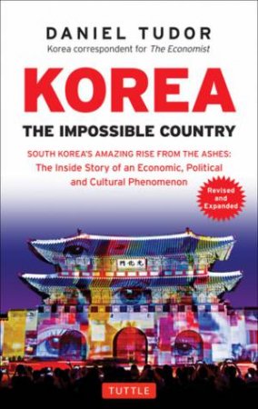 Korea: The Impossible Country by Daniel Tudor