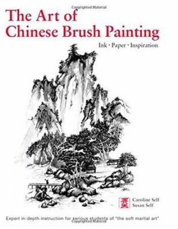 The Art Of Chinese Brush Painting by Susan Self