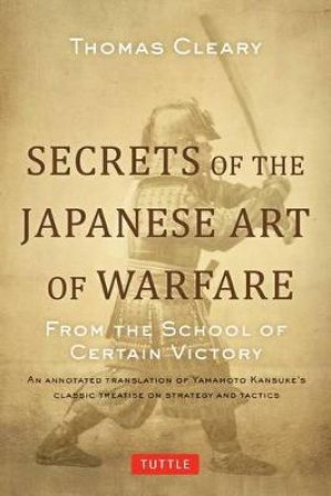 Secrets of the Japanese Art of Warfare by Thomas Cleary