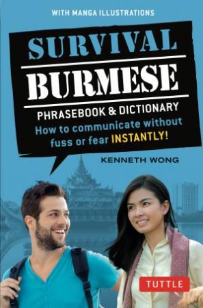 Survival Burmese Phrasebook And Dictionary by Kenneth Wong