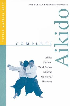 Complete Aikido by Roy Suenaka & Christopher Watson