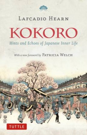 Kokoro by Lafcadio Hearn & Patricia Welch