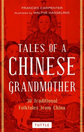 Tales Of A Chinese Grandmother by Frances Carpenter & Malthe Hasselriis