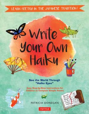 Write Your Own Haiku by Patricia Donegan