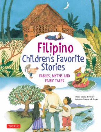 Filipino Children's Favorite Stories by Liana Romulo & Joanne De Leon