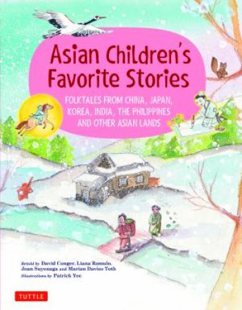 Asian Children's Favorite Stories by David Conger & Patrick Yee & Liana Romulo & Joan Suyenaga