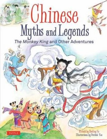 Chinese Myths And Legends by Shelley Fu & Patrick Yee