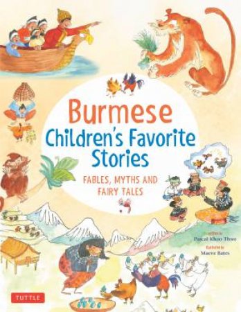 Burmese Children's Favorite Stories by Pascal Khoo Thwe & Maeve Bates