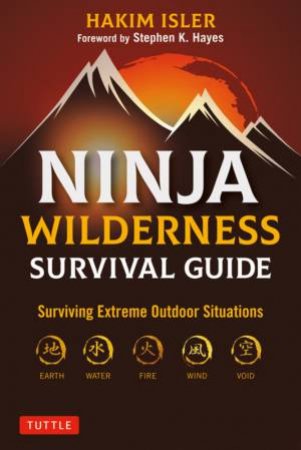 Ninja Wilderness Survival Guide by Hakim Isler & Stephen K. Hayes