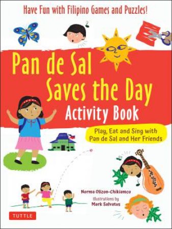 Pan De Sal Saves The Day Activity Book by Norma Olizon-Chikiamco & Mark Salvatus