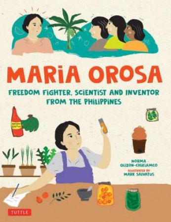 Maria Orosa Freedom Fighter by Norma Olizon-Chikiamco & Mark Salvatus