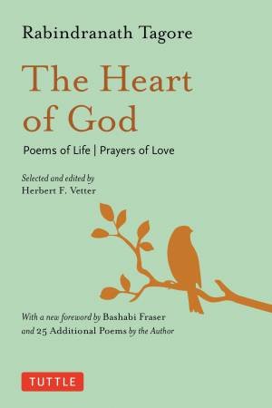 The Heart Of God by Rabindranath Tagore & Bashabi Fraser & Albert Schweitzer & Herbert F. Vetter