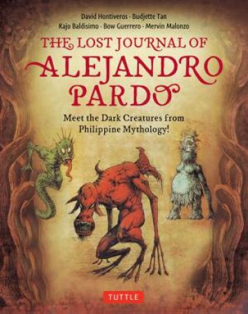 The Lost Journal Of Alejandro Pardo by Budjette Tan & David Hontiveros & Kajo Baldisimo & Bow Guerrero