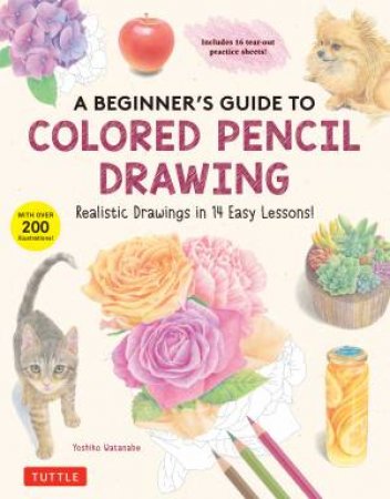 A Beginner's Guide to Colored Pencil Drawing by Yoshiko Watanabe