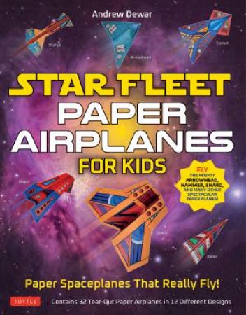 Star Fleet Paper Airplanes for Kids by Andrew Dewar