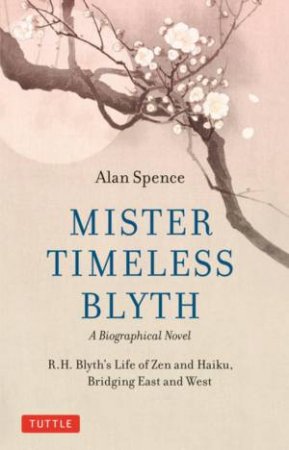 Mister Timeless Blyth: A Biographical Novel by Alan Spence